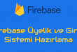 Firebase üyelik ve giriş sistemi